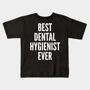 Best Dental Hygienist Ever Kids T-Shirt